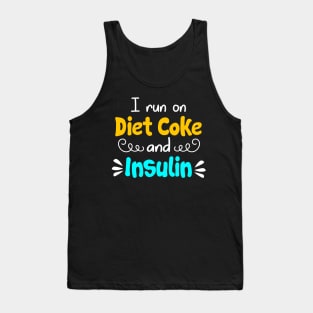 I Run On Diet Coke And Insulin T shirt Diabetes Tank Top